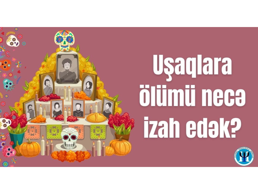 Uşaqlara ölümü necə izah edək?